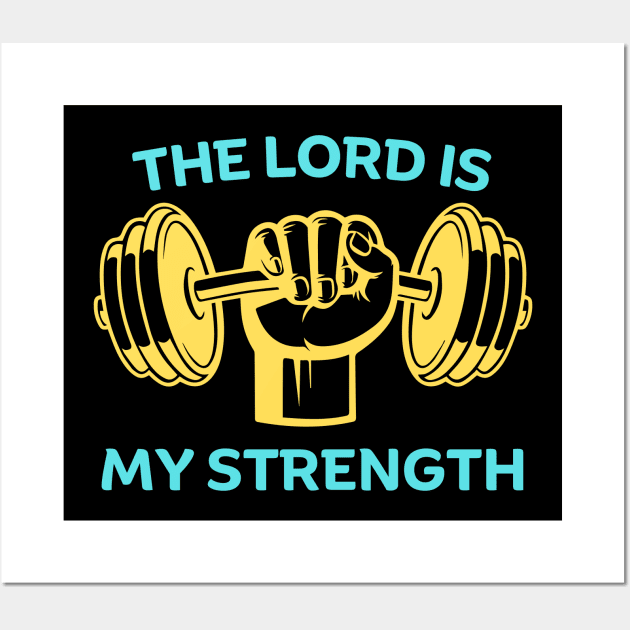 The Lord Is My Strength | Christian Wall Art by All Things Gospel